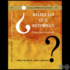 RELIQUIAS QUE RETORNAN - Volumen IV - Autores: JORGE RUBIANI - JORGE JAROLÍN - Año 2021